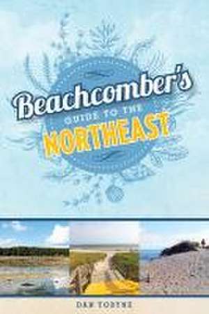 Beachcomber's Guide to the Northeast de Dan Tobyne