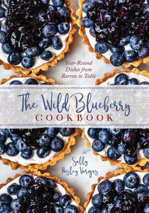 WILD BLUEBERRY COOKBOOKYEAR RCB de Sally Pasley Vargas