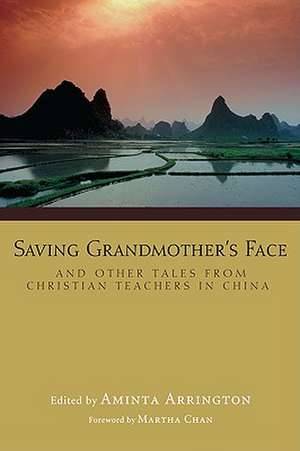 Saving Grandmother's Face: And Other Tales from Christian Teachers in China de Martha Chan