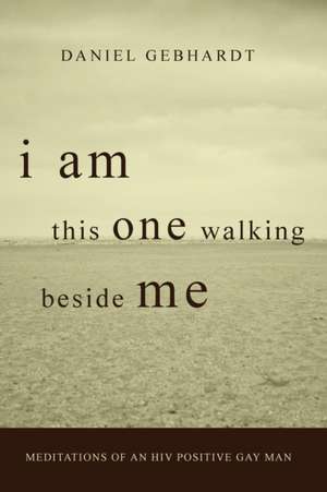 I Am This One Walking Beside Me de Daniel F. Gebhardt