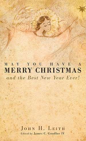 May You Have a Merry Christmas: And the Best New Year Ever! de John H. Leith