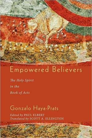 Empowered Believers: The Holy Spirit in the Book of Acts de Gonzalo Haya-Prats