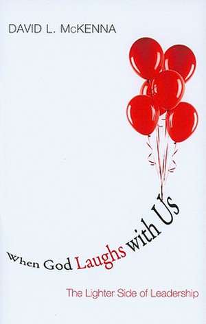 When God Laughs with Us: The Lighter Side of Leadership de David L. McKenna