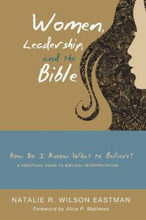 Women, Leadership, and the Bible de Natalie R. Wilson Eastman