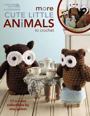 More Cute Little Animals to Crochet: 17 Crochet Collectibles de Amy Gaines