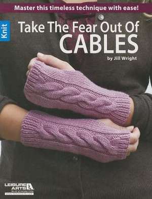 Take the Fear Out Cables de Jill Wright