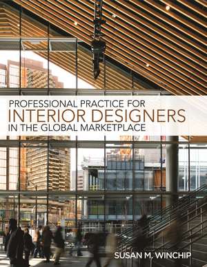 Professional Practice for Interior Designers in the Global Marketplace de Susan Winchip