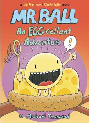 Mr. Ball: An Egg-Cellent Adventure de Michael Townsend