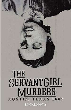 The Servant Girl Murders de J.R. Galloway