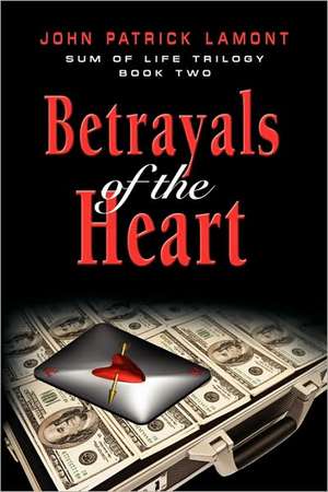 Sum of Life - Betrayals of the Heart de John Patrick Lamont