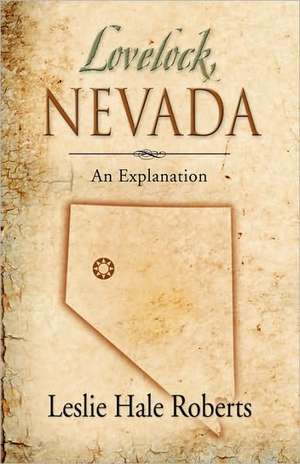 Lovelock, Nevada: An Explanation de Leslie Hale Roberts