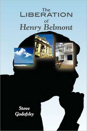 The Liberation of Henry Belmont de Steve Godofsky