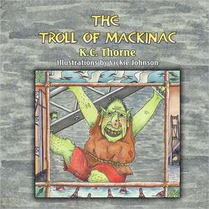 The Troll of Mackinac de K. C. Thorne