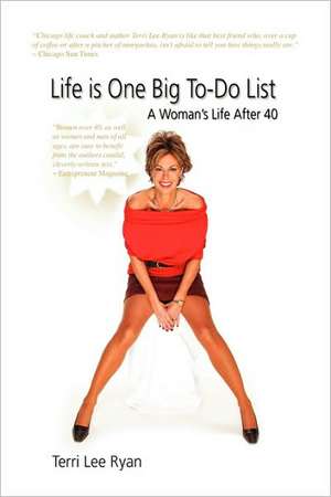 Life Is One Big To-Do List: A Woman's Life After 40 de Terri Lee Ryan