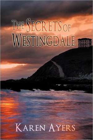 The Secrets of Westingdale de Karen Ayers