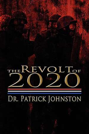 The Revolt of 2020 de Dr Patrick Johnston