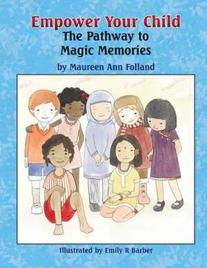 Empower Your Child de Maureen Ann Folland