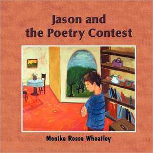 Jason and the Poetry Contest de Monika Rossa Wheatley