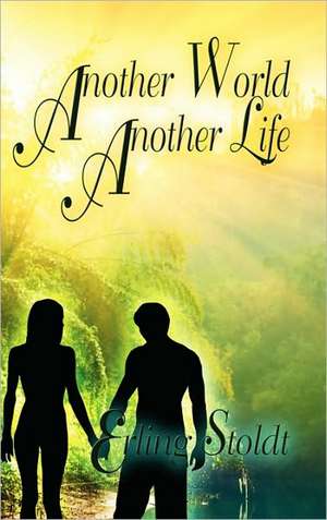 Another World, Another Life de Erling Stoldt