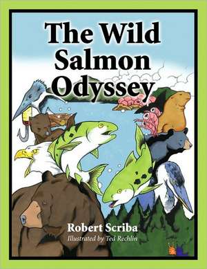 The Wild Salmon Odyssey de Robert Scriba