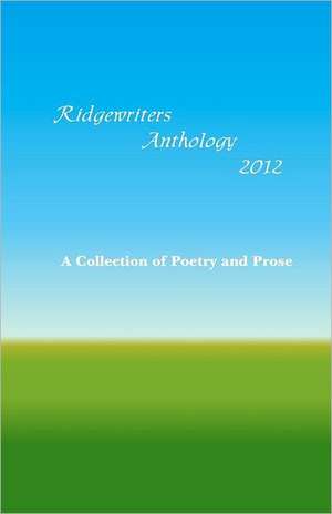 Ridgewriters Anthology 2012: A Collection of Poetry and Prose de Jeffrey Caminsky