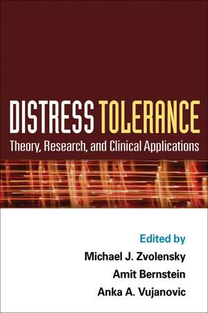 Distress Tolerance: Theory, Research, and Clinical Applications de Michael J. Zvolensky