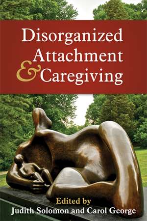 Disorganized Attachment and Caregiving de Judith Solomon