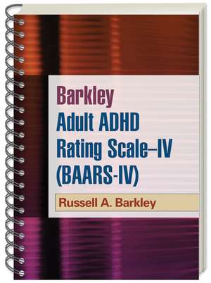 Barkley Adult ADHD Rating Scale--IV (BAARS-IV), (Wire-Bound Paperback) de Russell A. Barkley