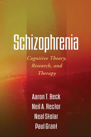 Schizophrenia: Cognitive Theory, Research, and Therapy de Aaron T. Beck