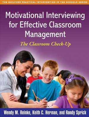 Motivational Interviewing for Effective Classroom Management: The Classroom Check-Up de Wendy M. Reinke