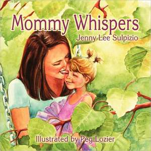 Mommy Whispers de Jenny Lee Sulpizio