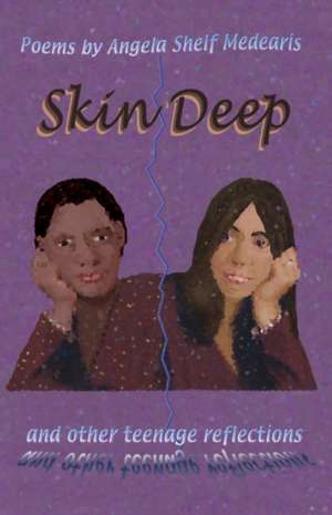 Skin Deep and Other Teenage Reflections de Angela Shelf Medearis