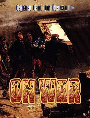 Clausewitz, C: On War