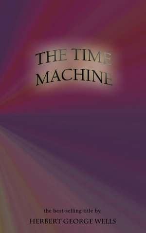 The Time Machine de Herbert George Wells
