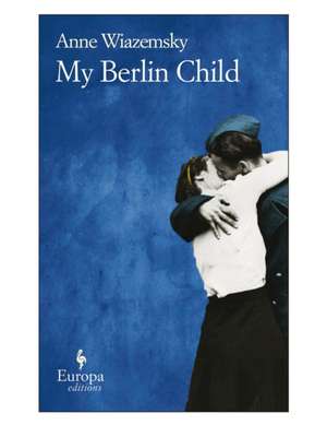 My Berlin Child de Anne Wiazemsky