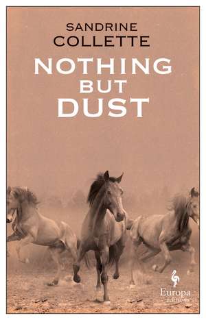 Nothing But Dust de Sandrine Collette