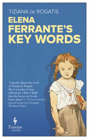 Elena Ferrante's Key Words de Tiziana De Rogatis