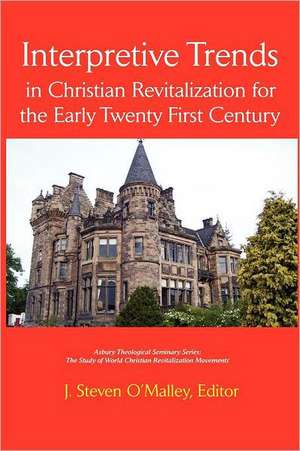 Interpretive Trends in Christian Revitalization for the Early Twenty First Century de J. Steven O'Malley