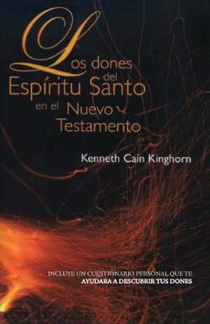 Los Dones del Espiritu Santo En El Nuevo Testamento de Keeneth Cain Kinghorn