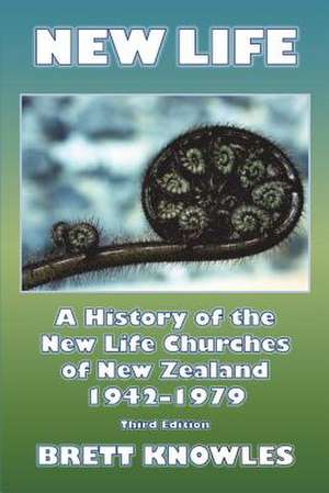 New Life, a History of the New Life Churches of New Zealand 1942-1979 de Brett Knowles