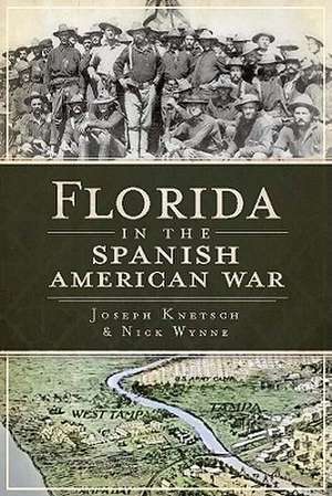 Florida in the Spanish American War de Joe Knetsch