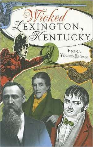 Wicked Lexington, Kentucky de Fiona Young-Brown