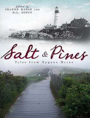 Salt and Pines: Tales from Bygone Maine de D.L. Soucy