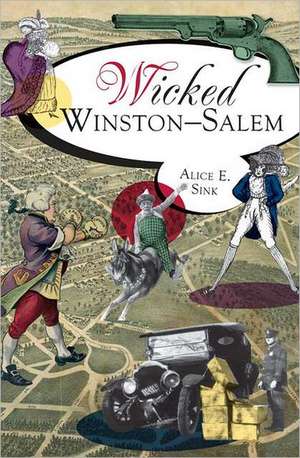 Wicked Winston-Salem de Alice E. Sink