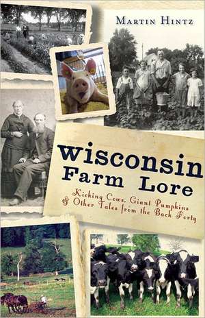 Wisconsin Farm Lore de Martin Hintz