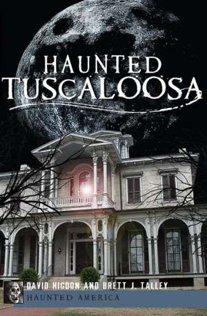 Haunted Tuscaloosa de David Higdon