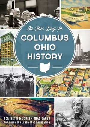 On This Day in Columbus Ohio History de Tom Betti