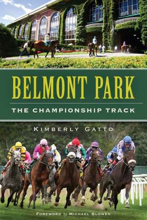 Belmont Park: The Championship Track de Kimberly Gatto