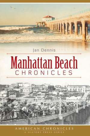 Manhattan Beach Chronicles de Jan Dennis