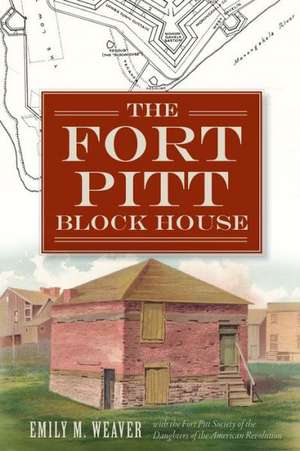 The Fort Pitt Block House de Fort Pitt Society of the Daughters of th